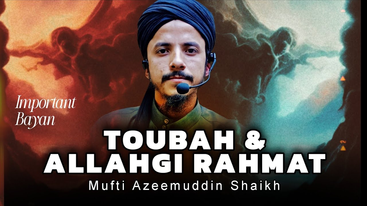 Toubah & Allahgi Rahmat - Important bayan | Mufti Azeemuddin Shaikh