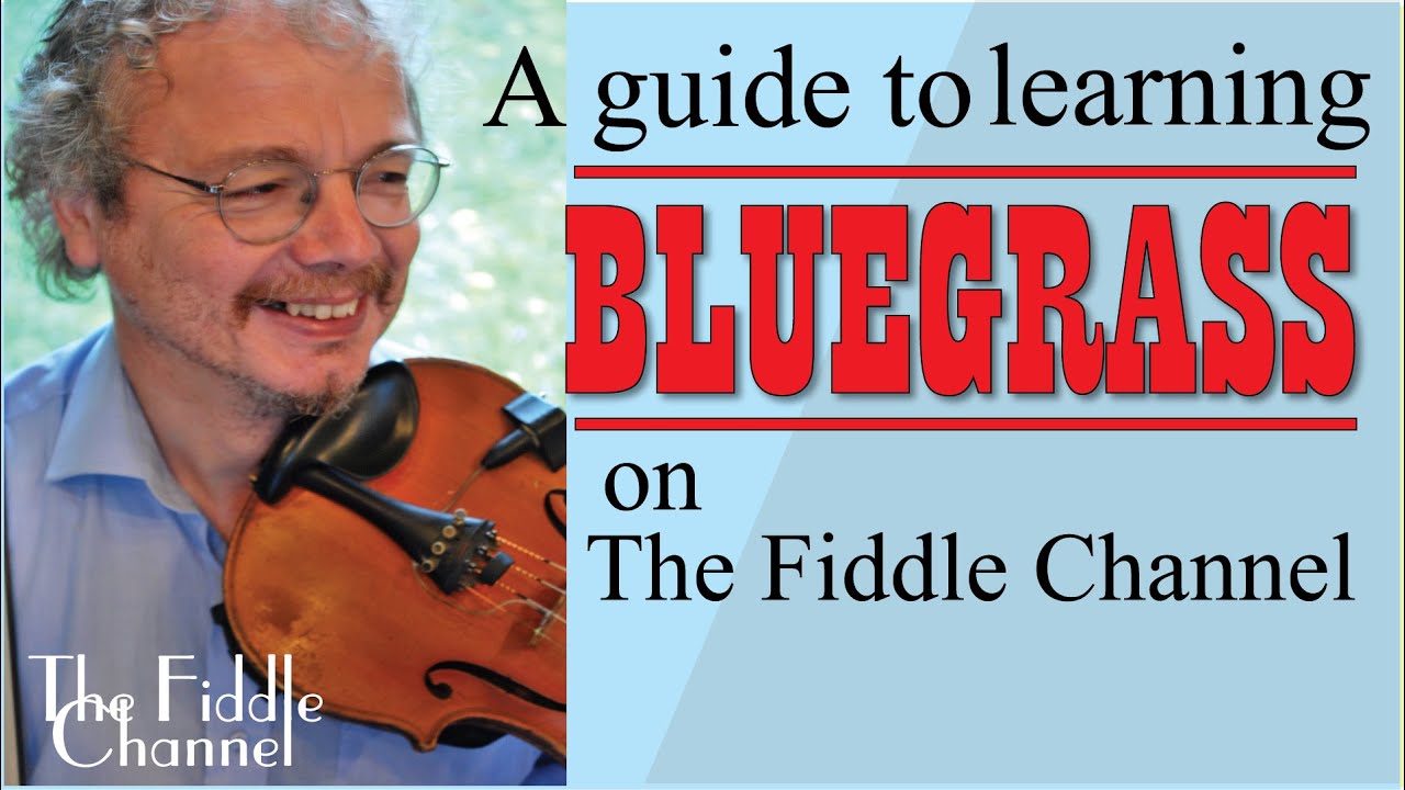 Learning Bluegrass on the Fiddle Channel (which videos to watch)