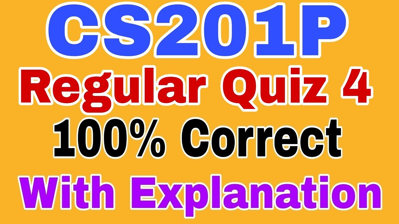 CS201P Regular Quiz 4 2023||Cs201P regular quiz 4 Spring 2023||Cs201p regular quiz 4 Solution 2023