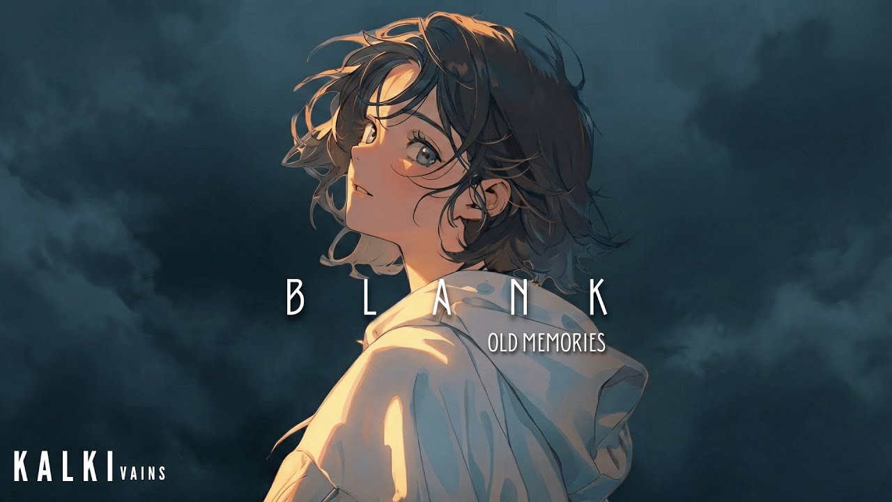 BLANK - Old Memories (Official Music) || KALKI vains || Chill Trap