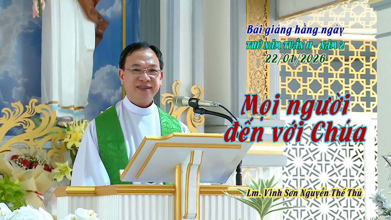 BGHN - Thứ Năm tuần II năm 2 - MỌI NGƯỜI ĐẾN VỚI CHÚA / Lm. Vinh Sơn Nguyễn Thế Thủ