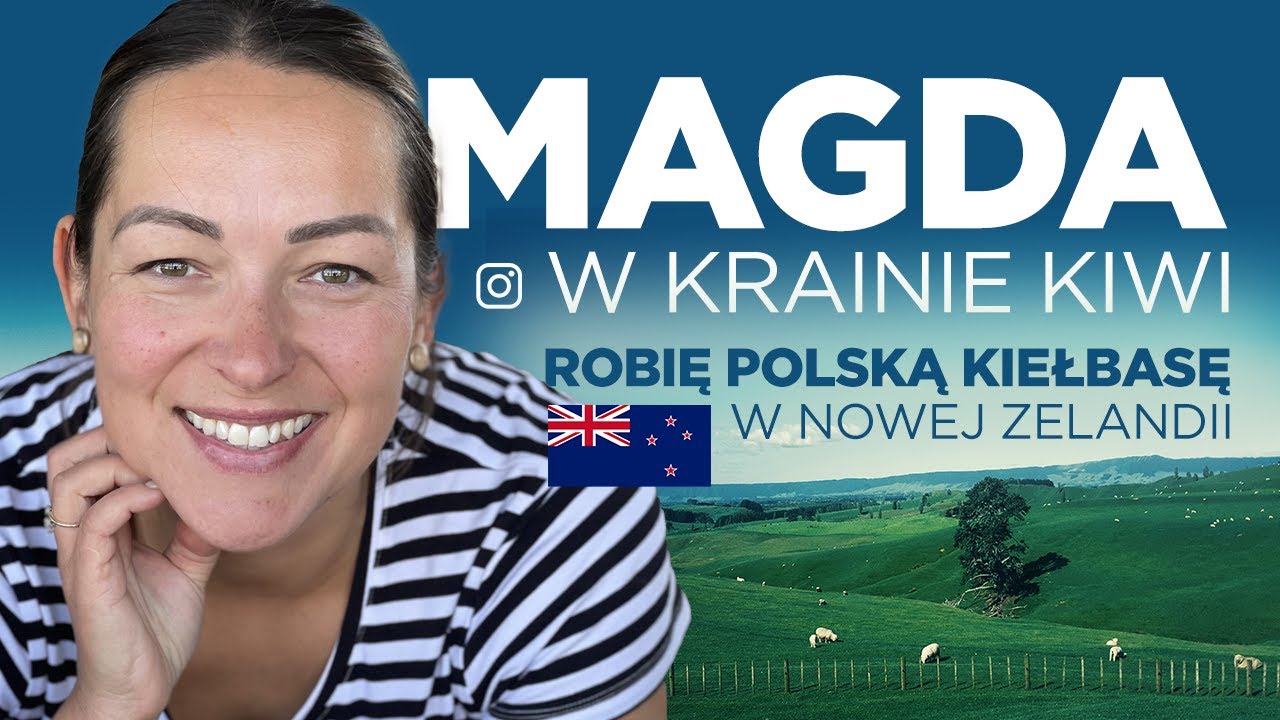 Magda w krainie kiwi. Robię polską kiełbasę w Nowej Zelandii!