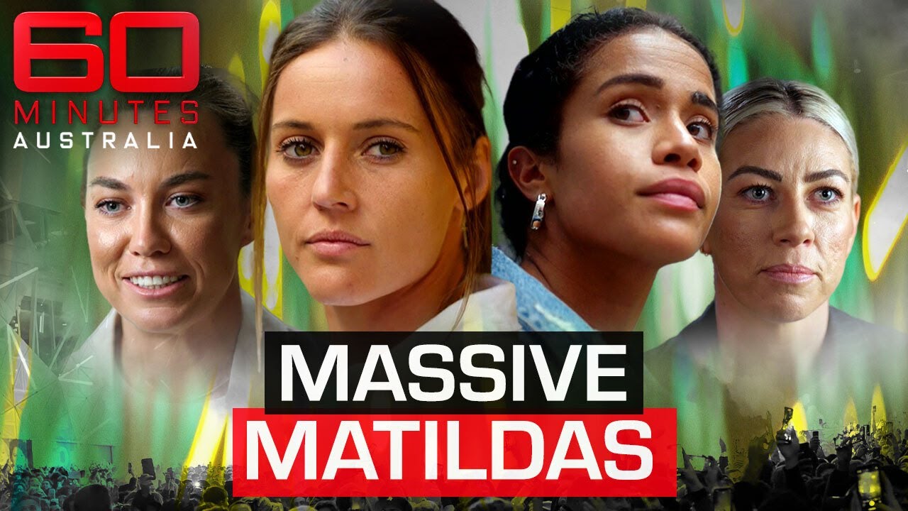 How the Matildas are changing sporting history | 60 Minutes Australia