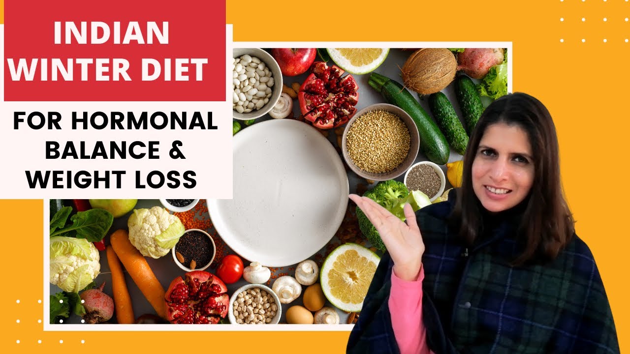 Indian Winter Diet Plan for Hormonal Balance & Weight Loss |  Meal Ideas & Diet Tips for Women