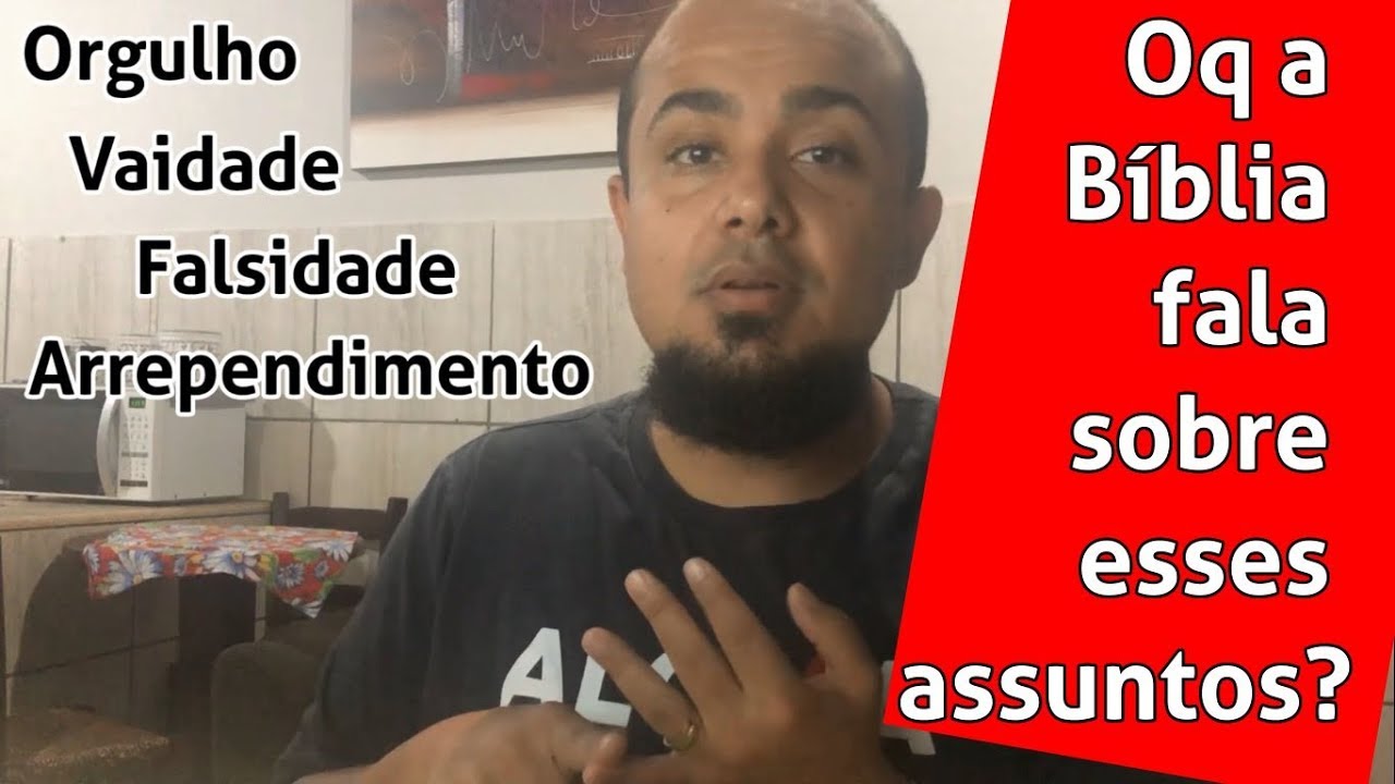 Oq a B&iacute;blia fala sobre Orgulho, Vaidade, Falsidade e Arrependimento? | Mateus Diniz