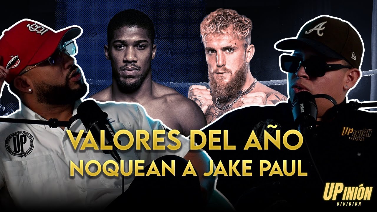 Valores del A&ntilde;o 2025, NOQUEAN a JAKE PAUL | UPinion Dividida