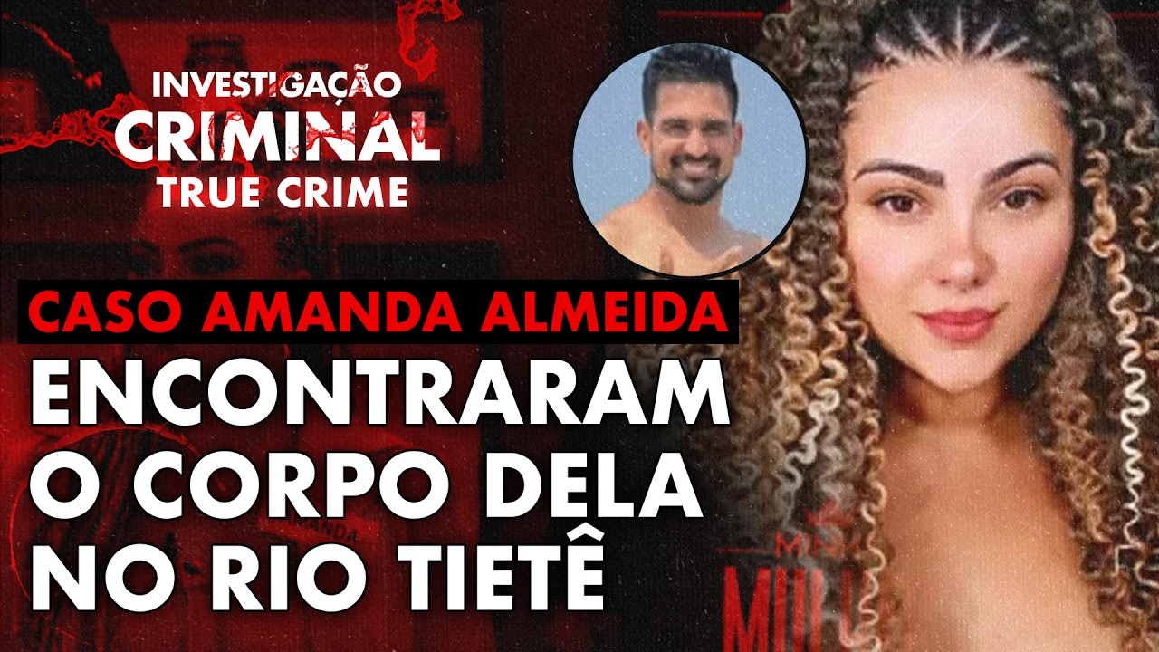 REALITY, CIÚMES E MORTE: A HISTÓRIA TRÁGICA DE AMANDA ALMEIDA - IC TRUE CRIME