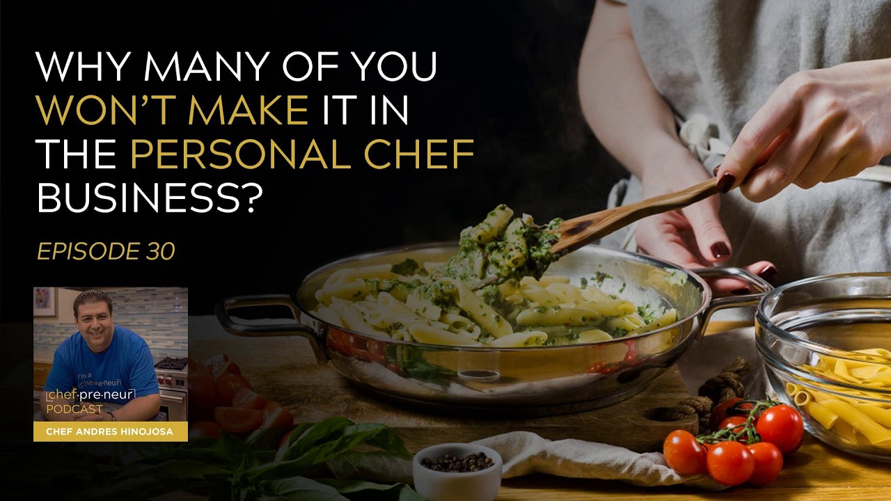 Episode 30 - Why Many of You Won’t Make it in the Personal Chef Business