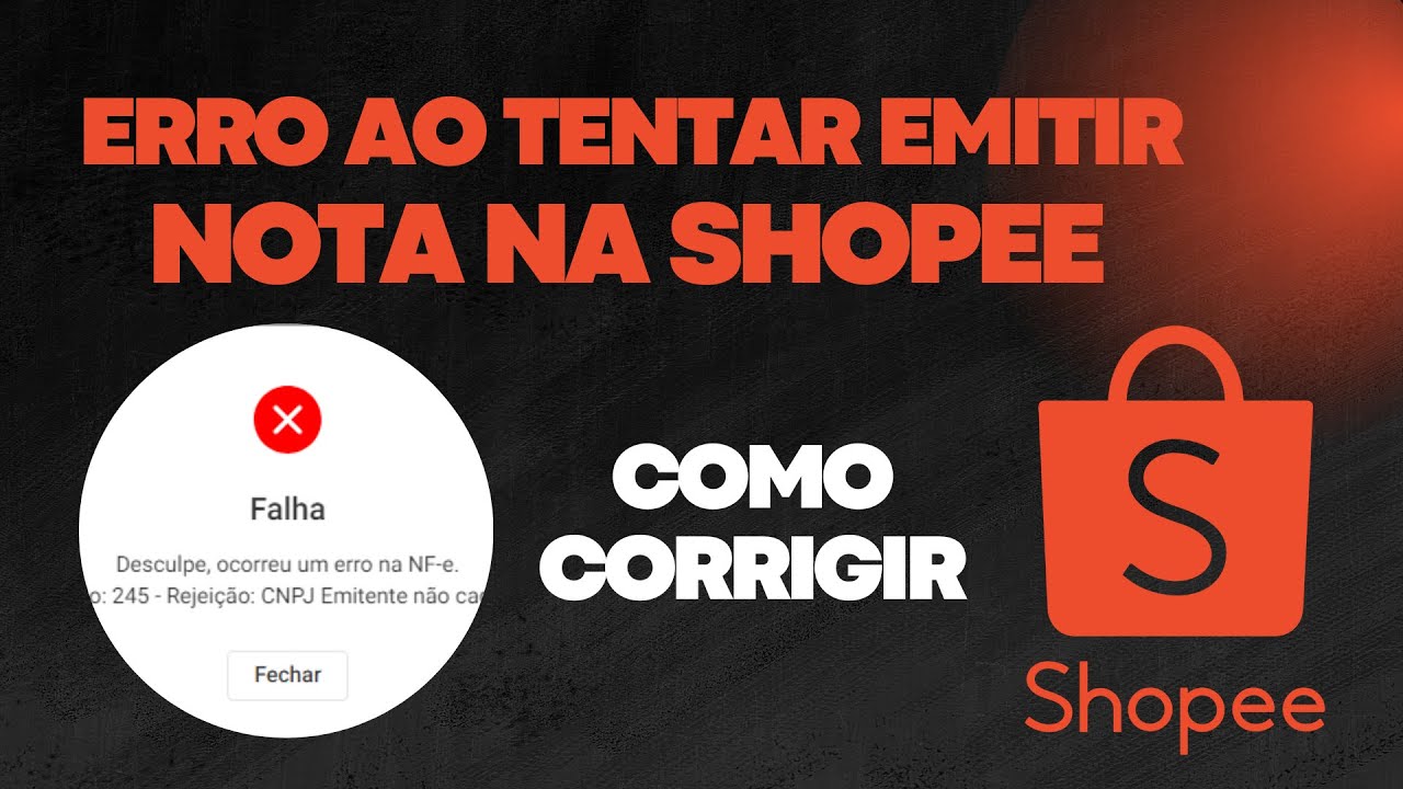 Erro de Emiss&atilde;o de Nota Fiscal na Shopee Erro 245 CNPJ Emitente N&atilde;o Cadastrado