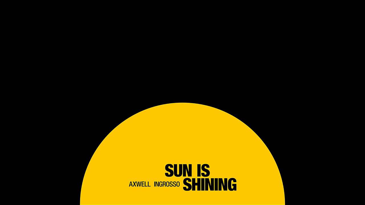 Axwell /\ Ingrosso - Sun Is Shining (Official Audio)