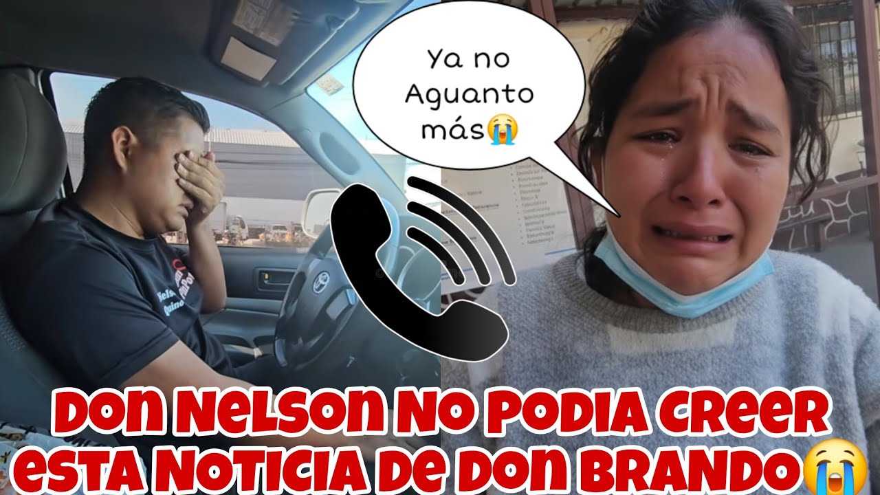 🚨Ultima Hora😔Doña Dilcia Llamo Llorando Y DESESPERADA a Don NELSON Para Darle esta Triste NOTICIA😭‼️