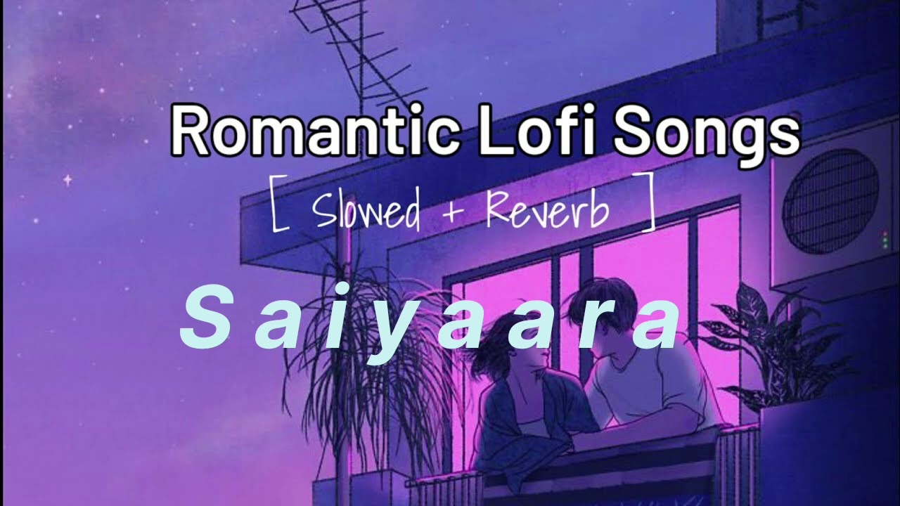 Lofi songs saiyaara movie 🍿🎥 Ahaan panday anit padaa 