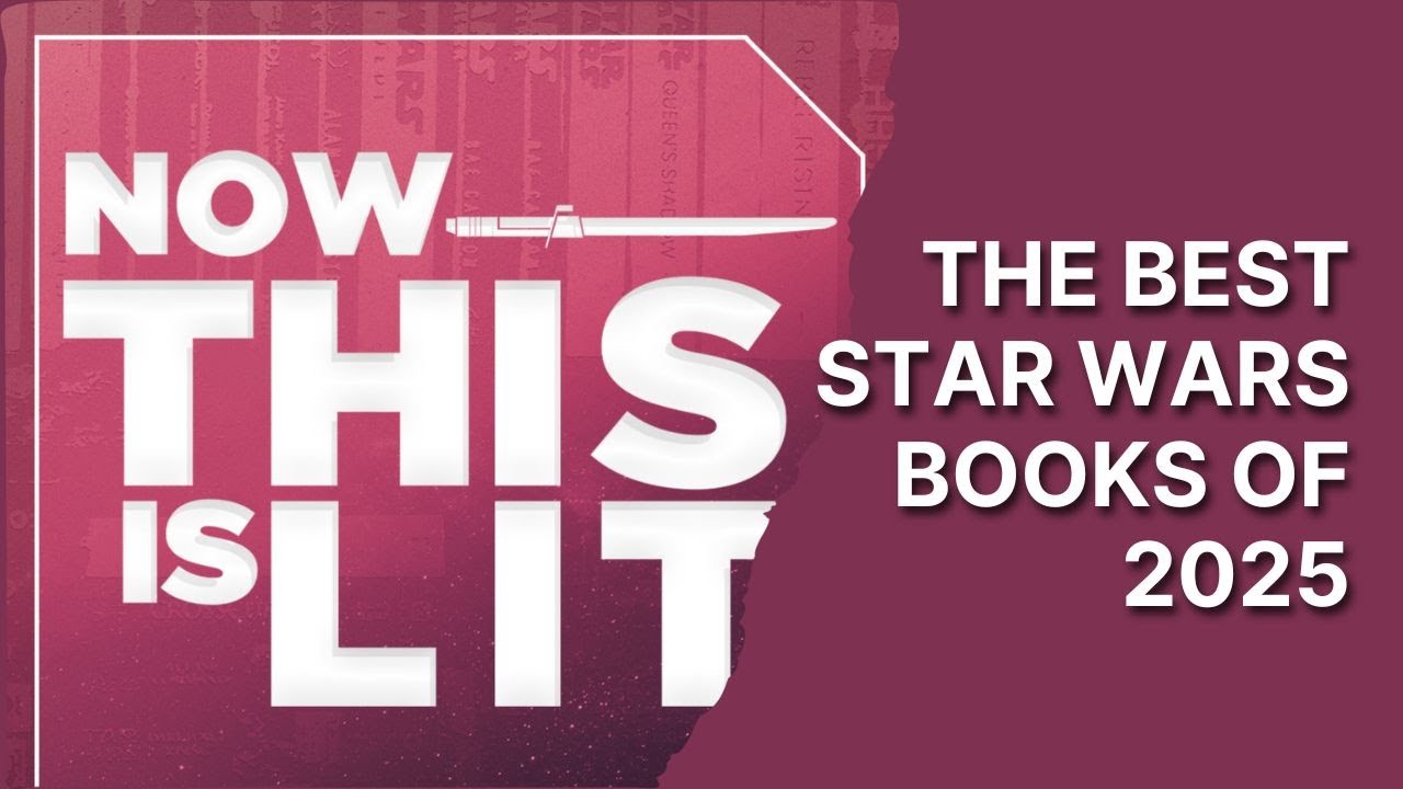 NTIL S4E18: The Best Star Wars Books of 2025 | Now This Is Lit