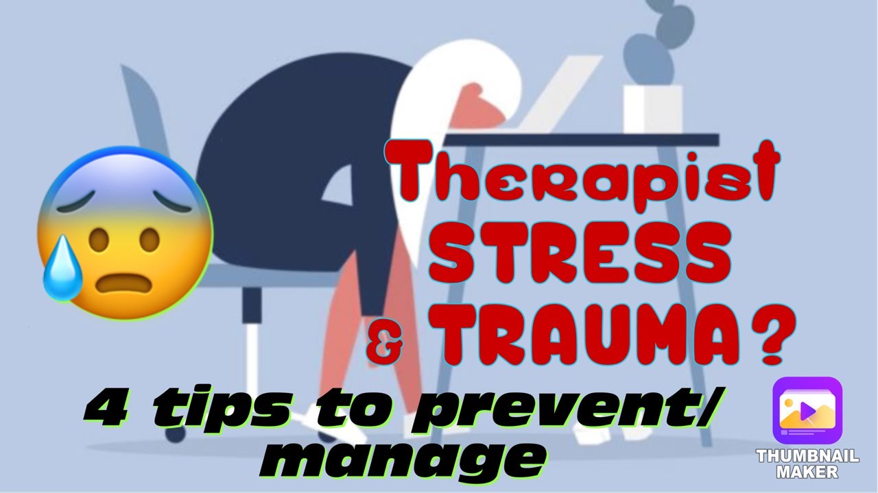 ARE YOU A THERAPIST/SOCIAL WORKER? 4 TIPS to Manage + Prevent Therapist Stress and Vicarious Trauma