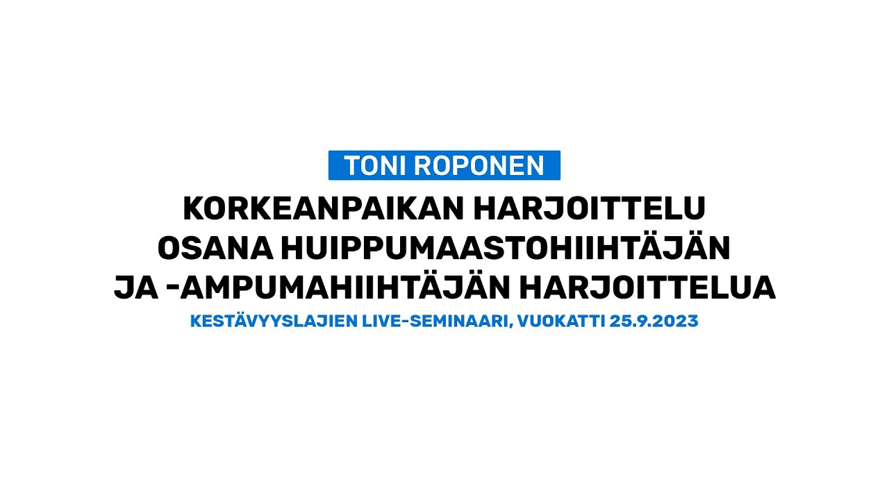 Korkeanpaikan harjoittelu osana huippumaastohiihtäjän ja -ampumahiihtäjän harjoittelua-Toni Roponen