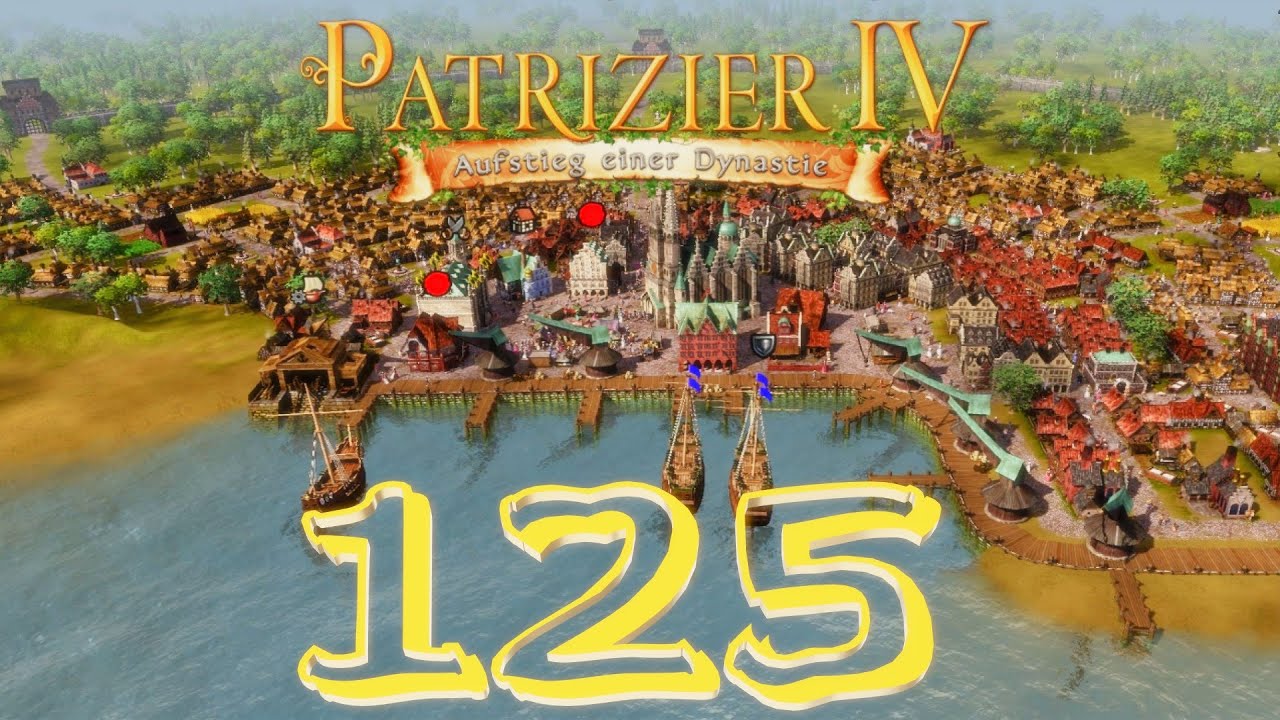 Let's Play Patrizier 4- Auf die guten alten Handelsrouten 125 [HD/deutsch/Pausiert]