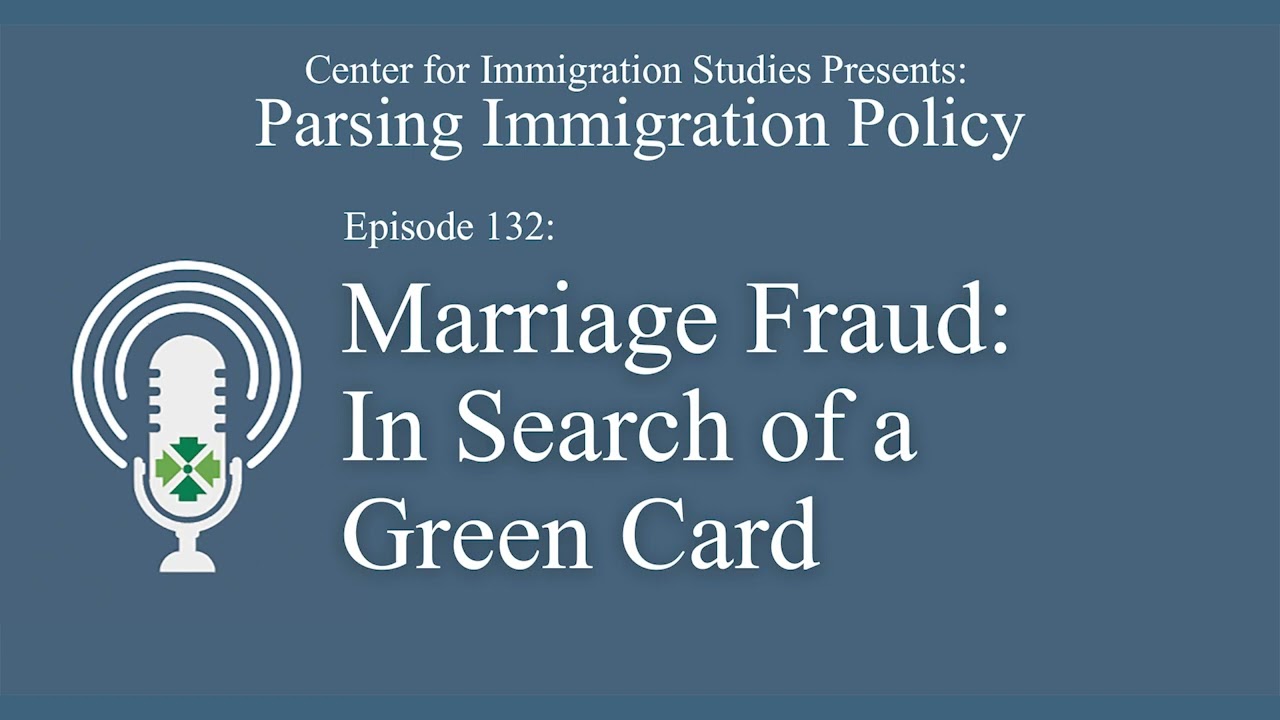 Podcast Episode 132: Marriage Fraud: In Search of a Green Card