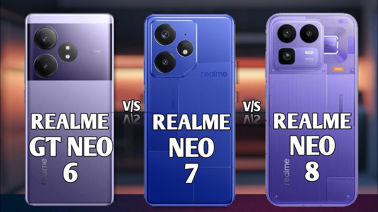 Realme Neo 8 vs Realme Neo 7 vs Realme GT Neo 6
