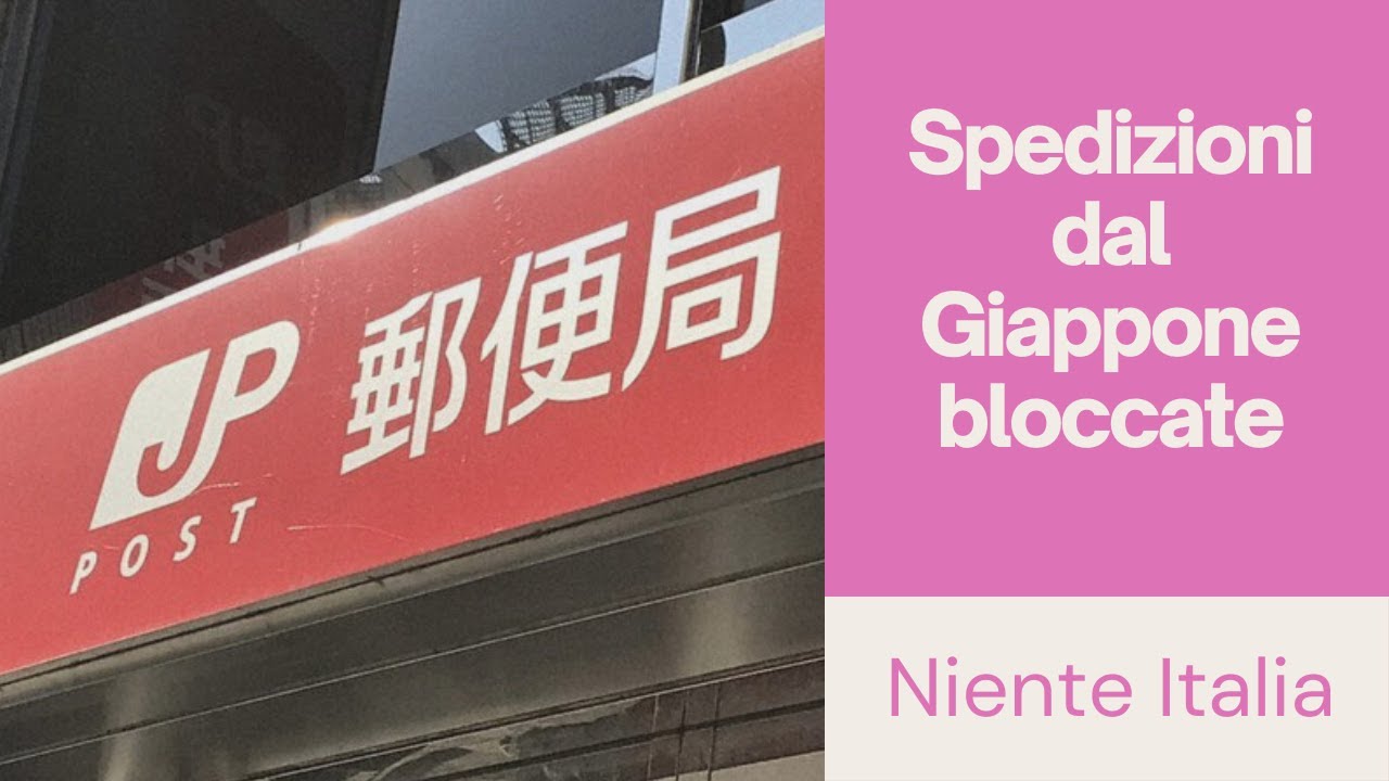 le poste giapponesi non spediscono più in Italia, vi spiego il perché