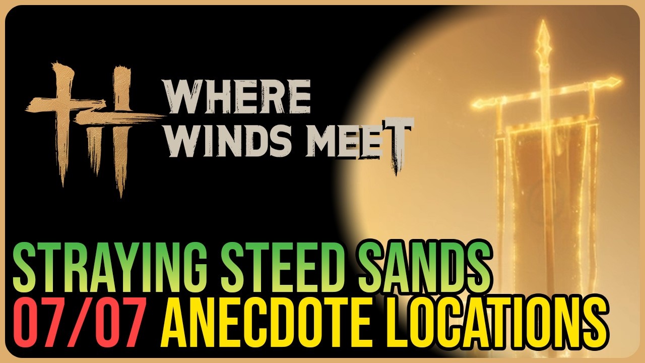 Straying Steed Sands – All Experience / Anecdote Locations – Where Winds Meet