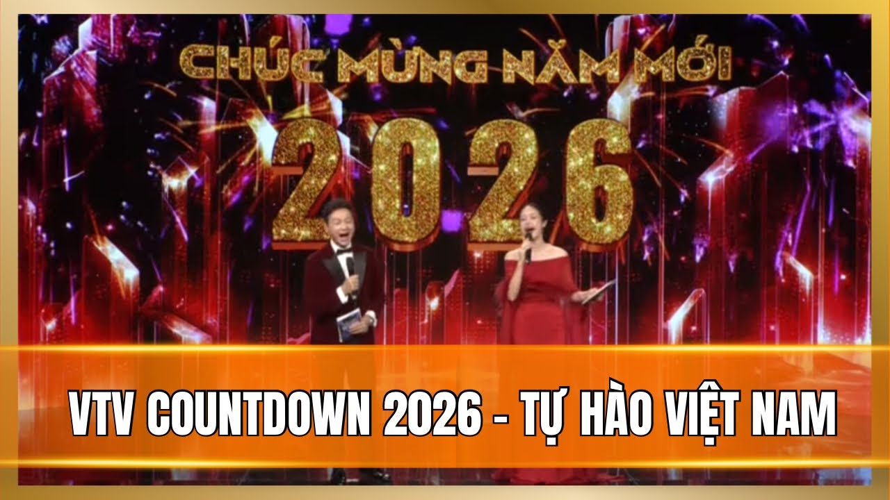 VTV Countdown 2026 - Tự hào Việt Nam | Nhìn lại khoảnh khắc Việt Nam rạng rỡ 2025 (Phần 2)
