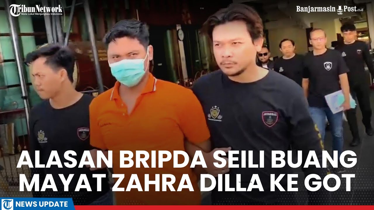 Panik! Alasan Bripda Seili Buang Mayat Mahasiswi ULM Zahra Dilla ke Got, Polisi Ungkap Kronologinya