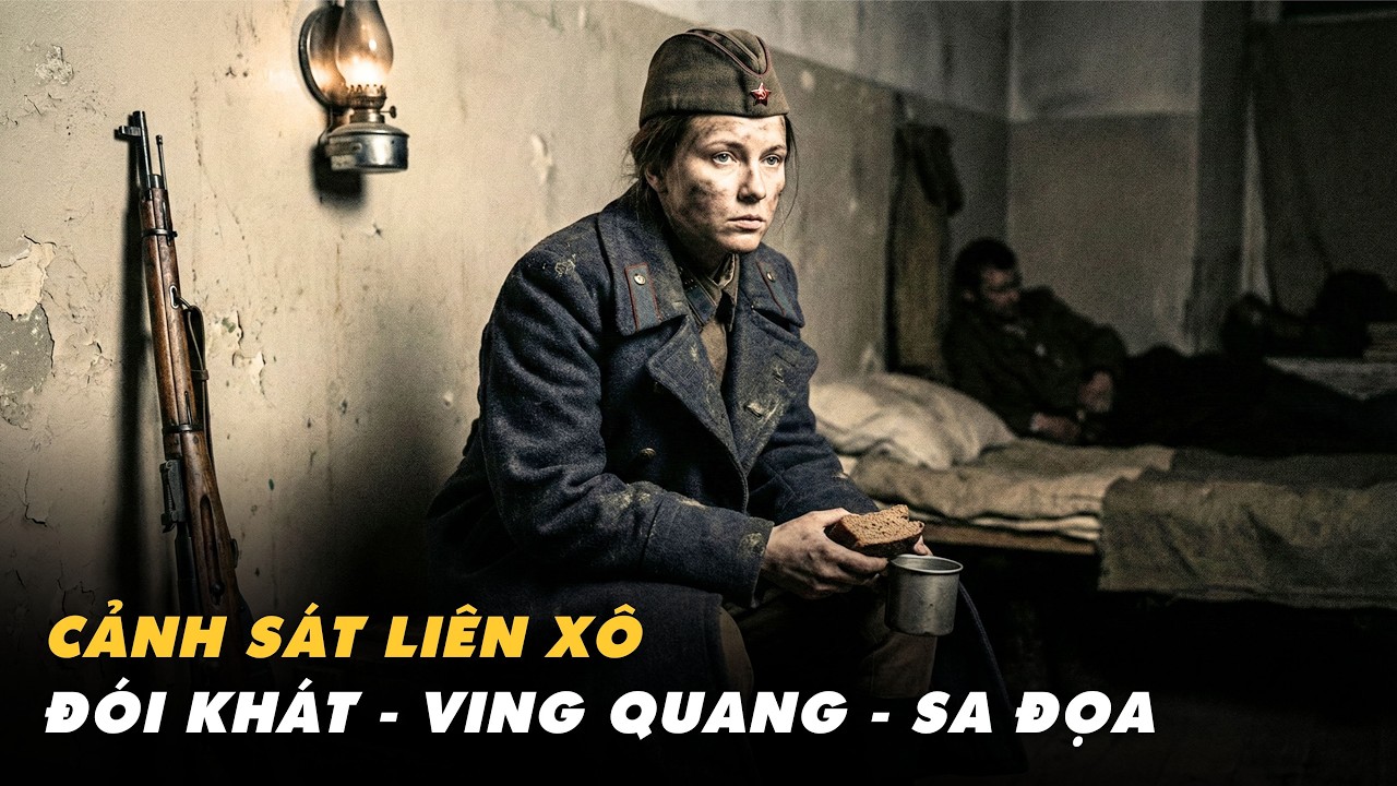 KHẨU PHẦN CẢNH SÁT LIÊN XÔ | Đói Khát - Vinh Quang - Sa Đọa