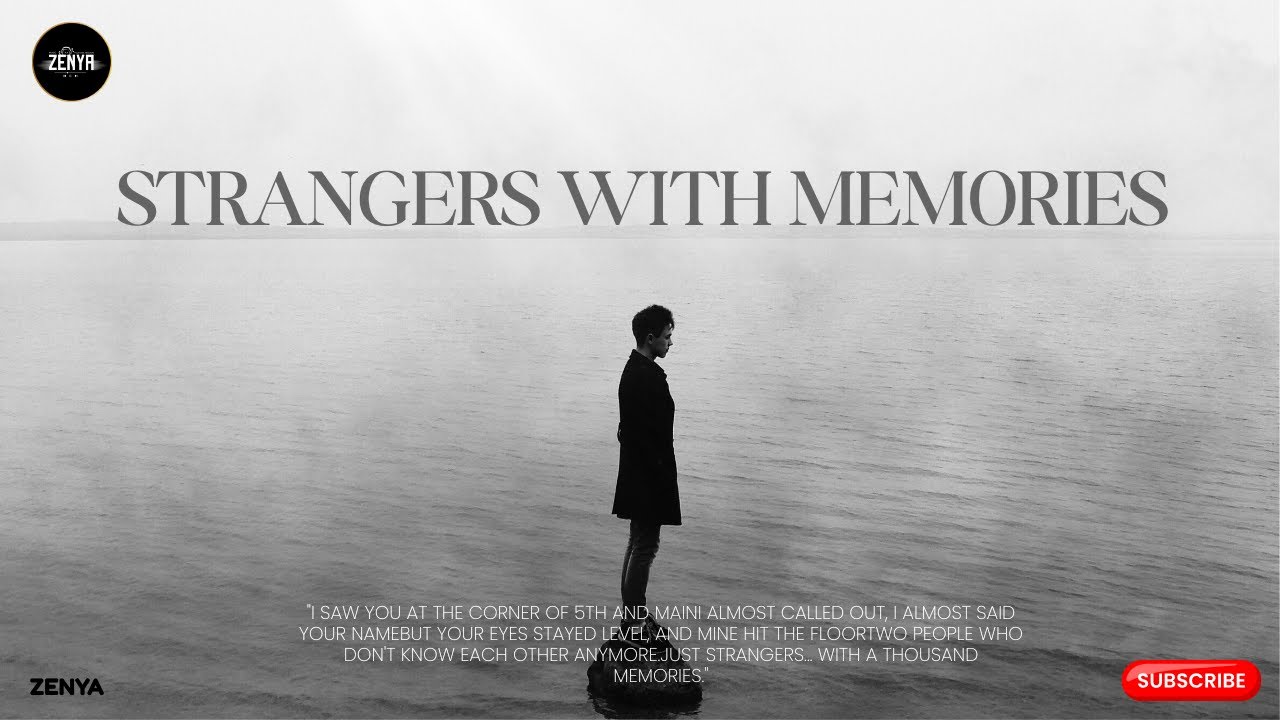 Strangers with Memories — The hardest part of moving on.