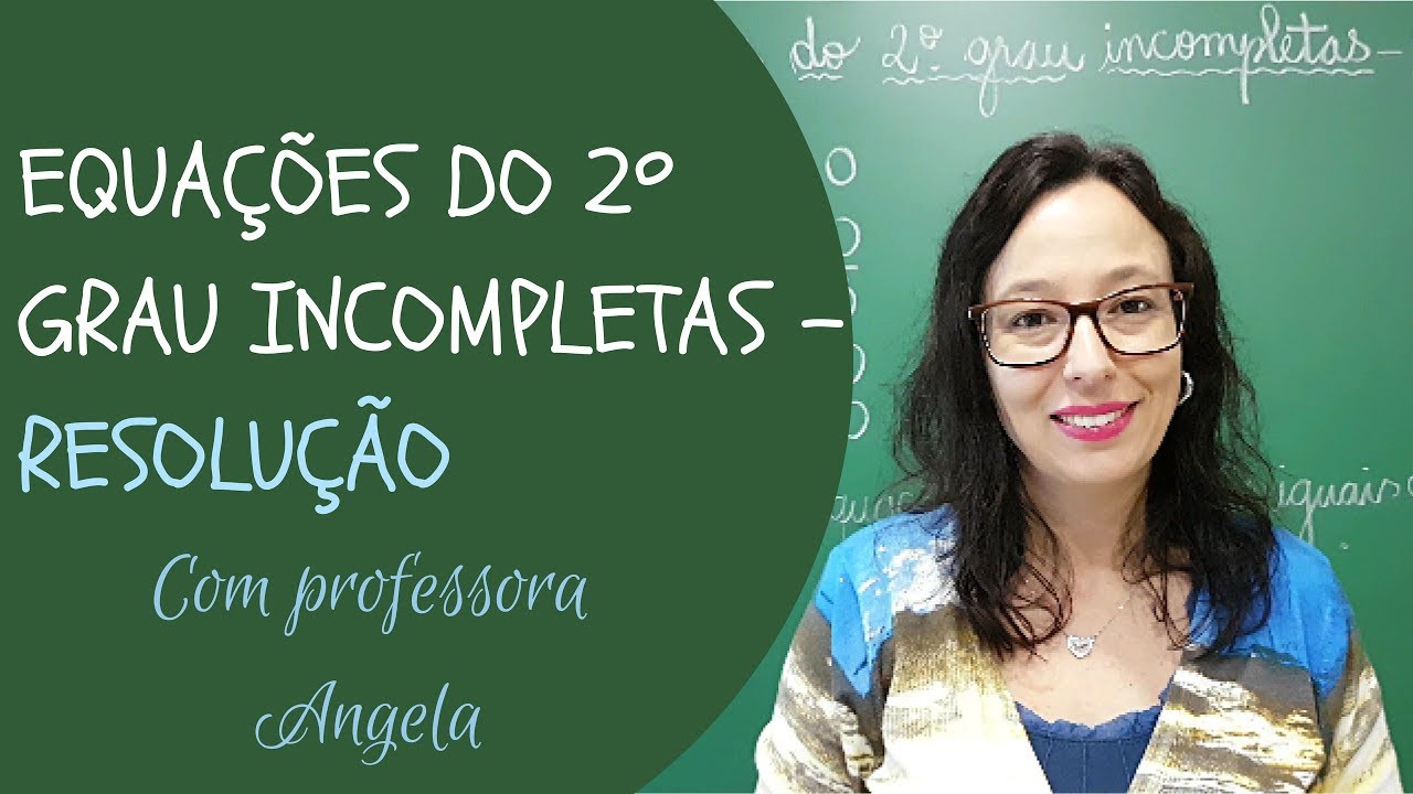 EQUAÇÃO DO 2º GRAU INCOMPLETA - Resolução - Professora Angela Matemática