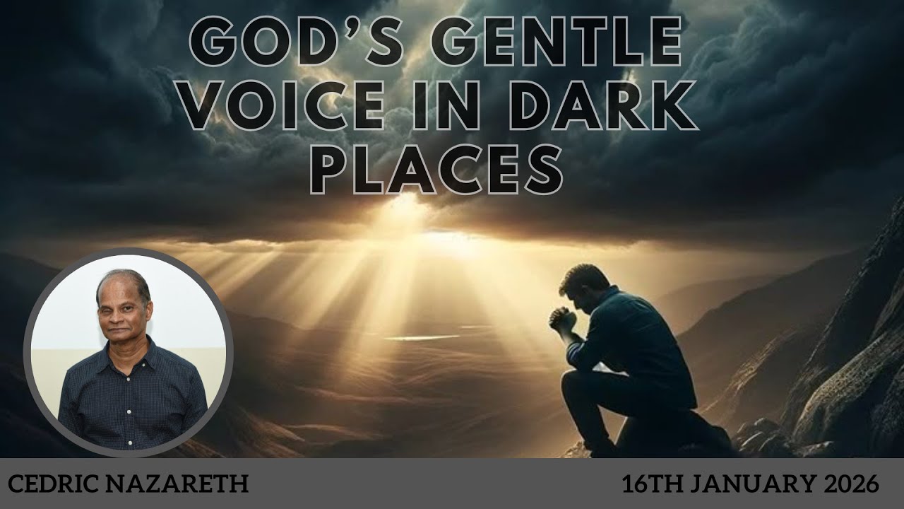 God’s Gentle voice in dark places ~ Ps. Cedric Nazareth