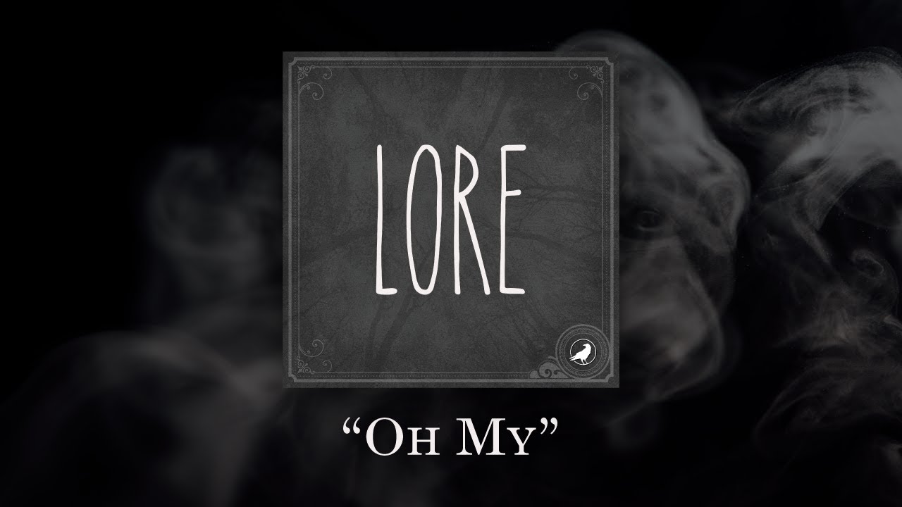 Lore: Oh My