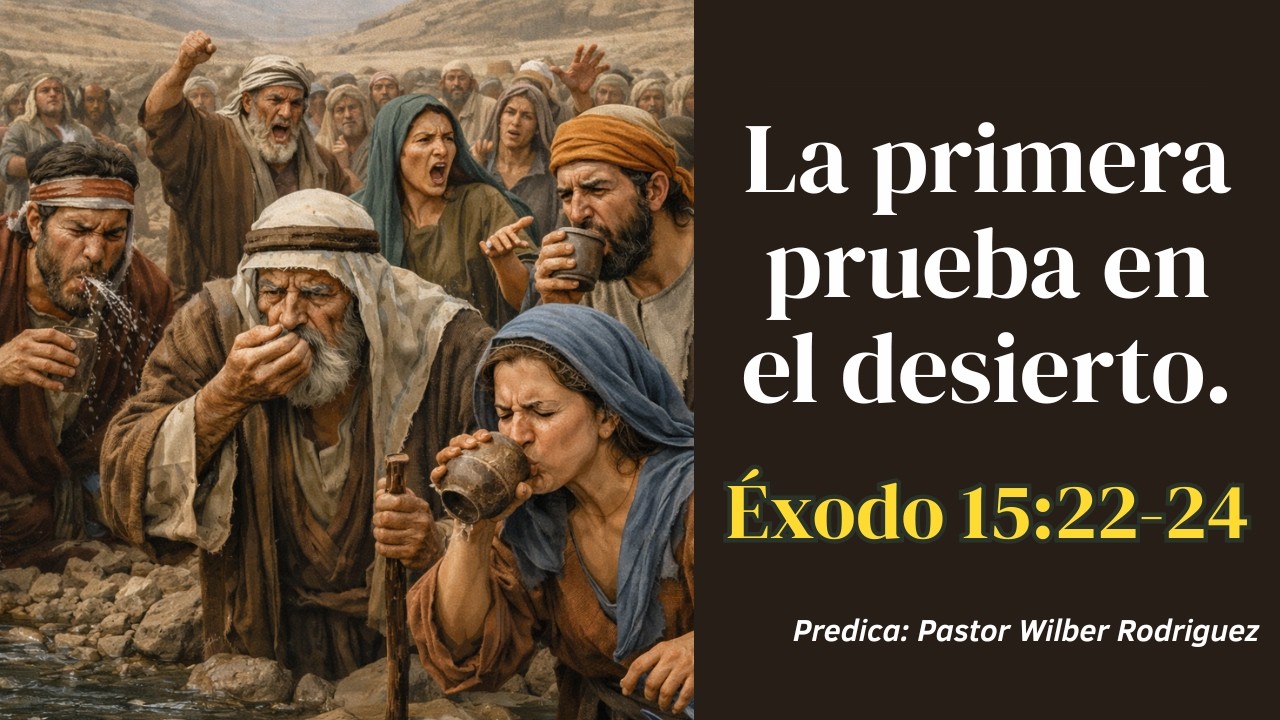 Éxodo 15: 22-24 ,- La primera prueba en el desierto.