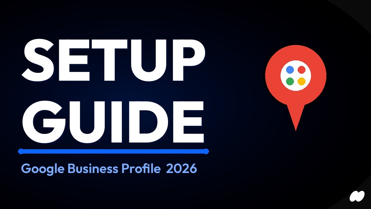 Google Business Profile Complete Setup Guide 2026