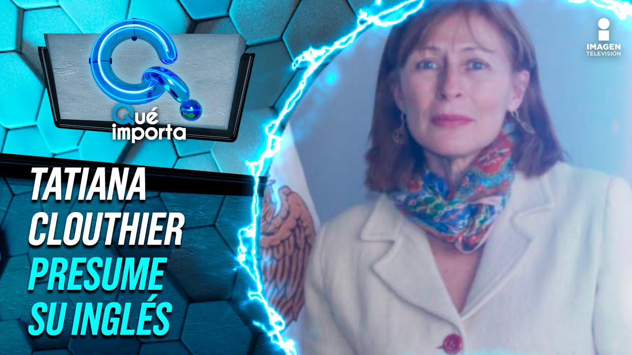 Graban a Tatiana Clouthier hablando inglés | Qué Importa