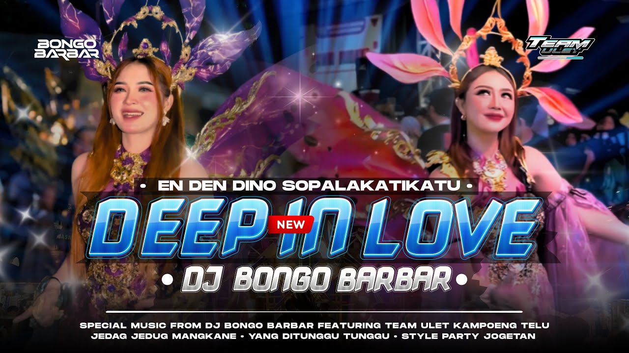DJ PARTY DEEP IN LOVE X EN DEN DINO • STYLE PARTY • DJ BONGO BAR BAR • YANG DITUNGGU - TUNGGU 