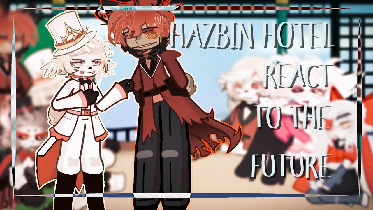 HAZBIN HOTEL react to the FUTURE ( episodes 1 & 2 ) || 2X SPEED :: 1/?