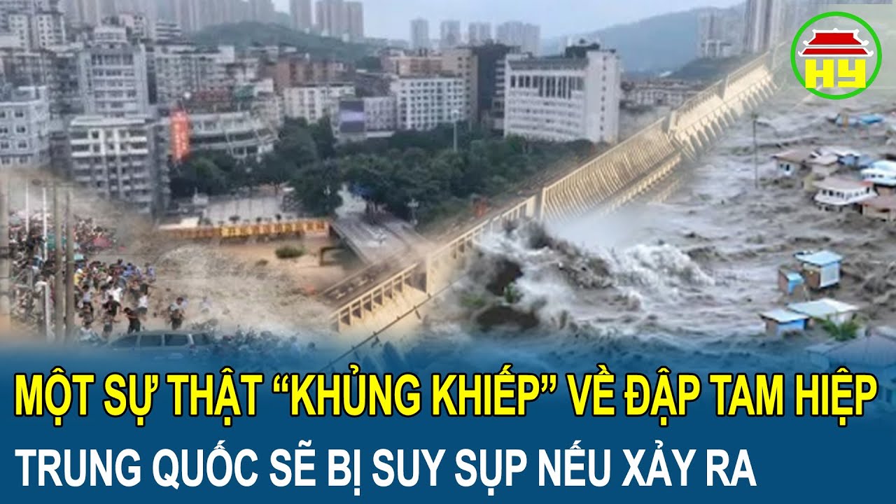 Một sự thật “đáng sợ khủng khiếp” về đập Tam Hiệp, Trung Quốc sẽ bị suy sụp nếu xảy ra vỡ đập?