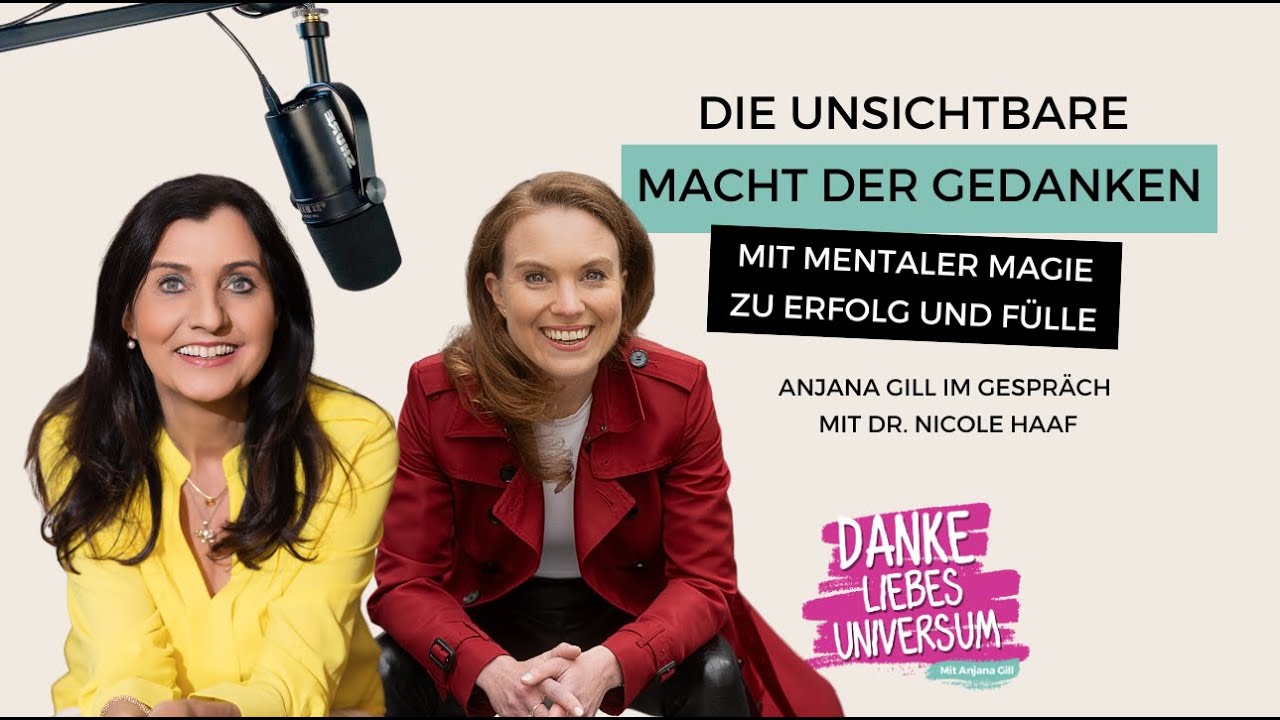 Die unsichtbare Macht der Gedanken - Mit mentaler Magie zu Erfolg und Fülle - mit Dr. Nicole Haaf