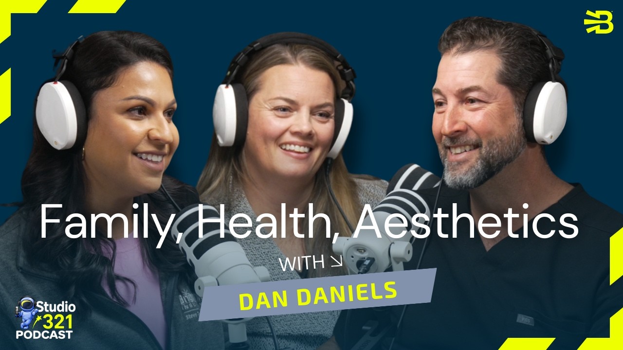 Dan Daniels, PA‑C: Health, Confidence, and Cosmetic Care | Studio 321 Podcast
