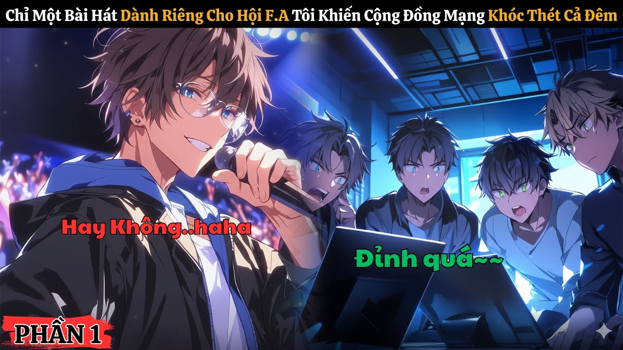 CHỈ MỘT BÀI HÁT DÀNH RIÊNG CHO HỘI F.A - TÔI KHIẾN CỘNG ĐỒNG MẠNG KHÓC THÉT CẢ ĐÊM | P1