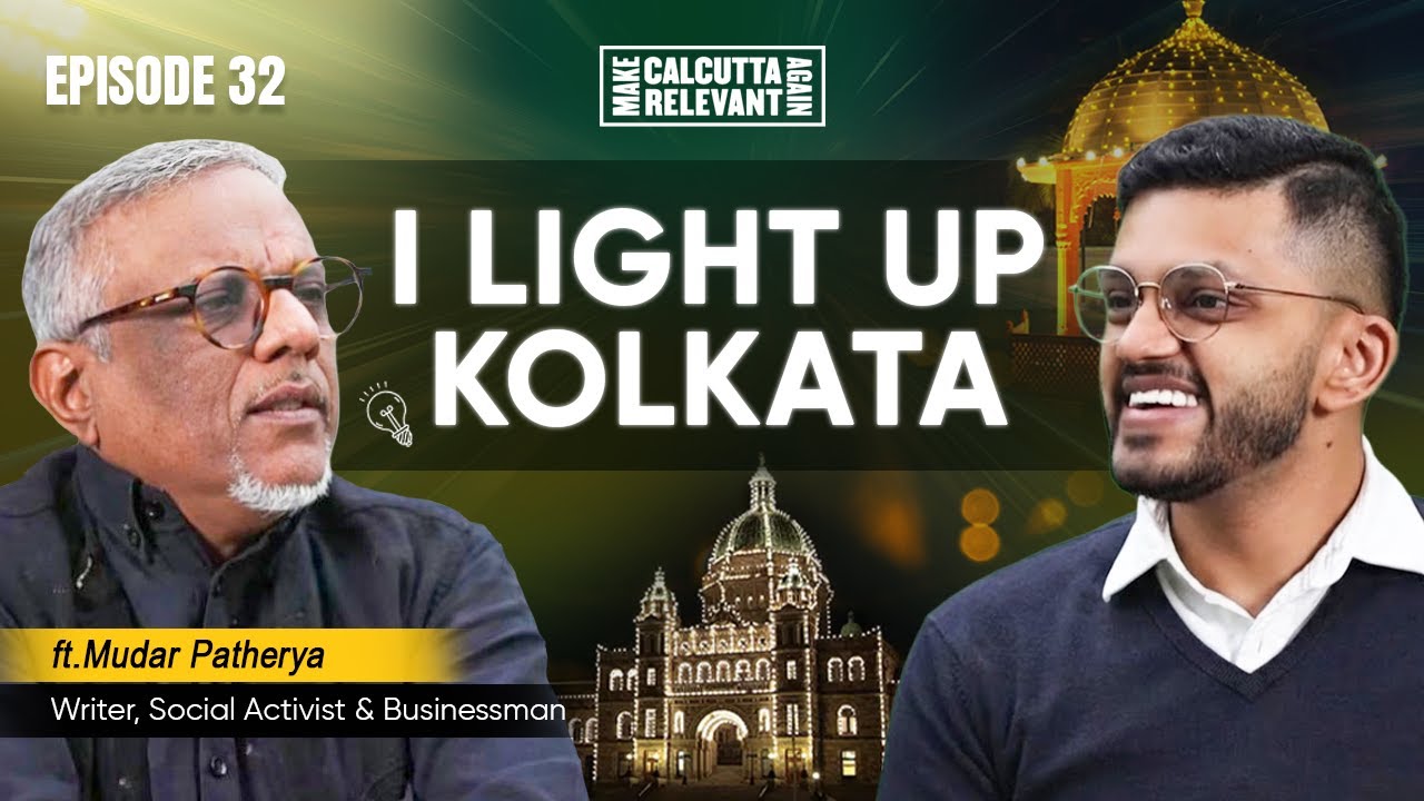 Why Kolkata Shines at Night |ft. Mudar Patherya & Meghdut Roychowdhury | Episode 32