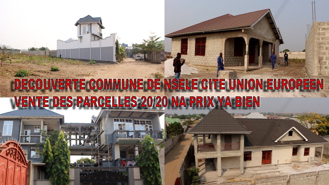 DECOUVERTE COMMUNE DE NSELE CITE UNION EUROPEEN VENTE DE PARCELLES 20/20 NA PRIX YA BIEN