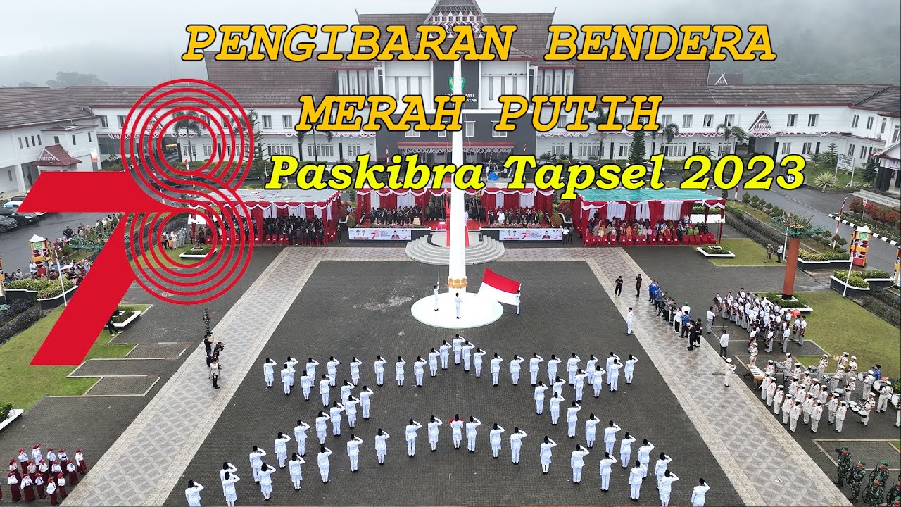 PENGIBARAN BENDERA MERAH PUTIH HUT RI 78 - PASKIBRA TAPSEL 2023 - FORMASI BINTANG KEJORA