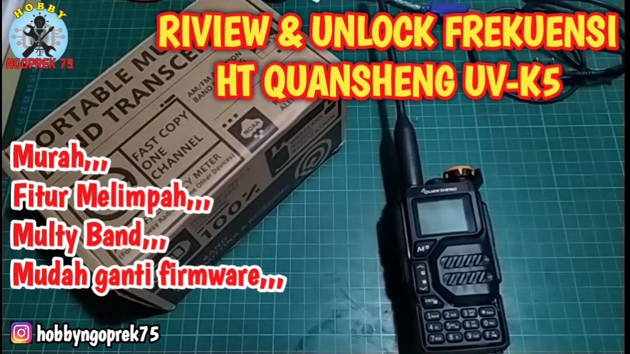 RIVIEW & UNLOCKED FREKUENSI HT QUANSHENG UV-K5 | HT MURAH, FITUR MELIMPAH, MULTY BAND, OVEN FIRMWARE