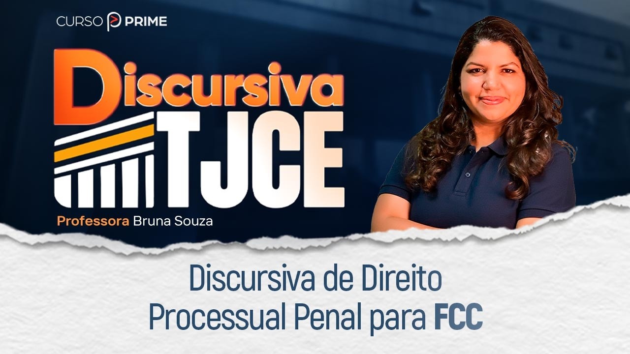 DISCURSIVA DO TJCE | DIREITO PROCESSUAL PENAL | PROFA. BRUNA SOUZA