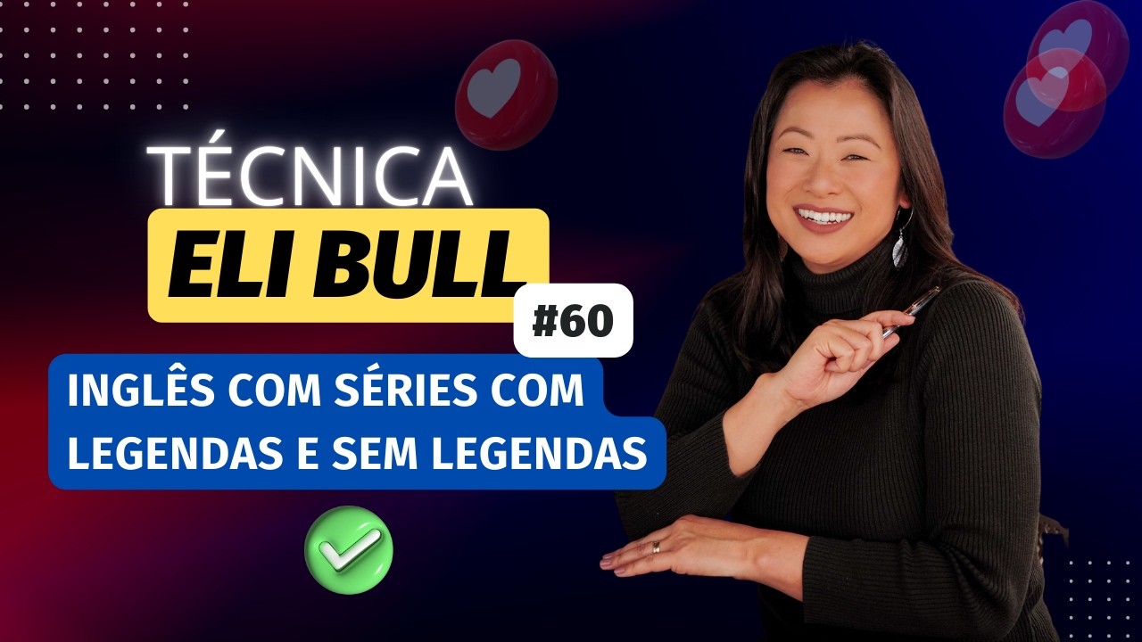 #60 TÉCNICA ELI BULL - Inglês com séries Com legendas e Sem legendas