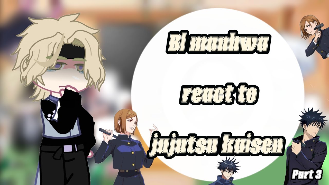 Bl manhwa react to jujutsu kaisen - [ 3/? ] - | by Kyu | - || Nobara and Megumi || 👁️👄👁️❤️