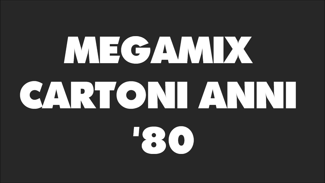 10 sigle dei Cartoni Anni'80 Mixate