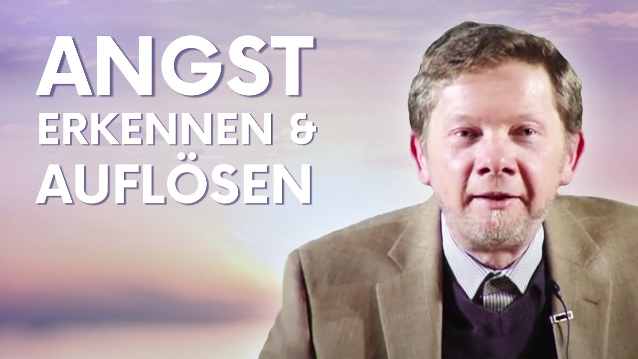 Angst erkennen und aufl&ouml;sen - Eckhart Tolle Deutsch