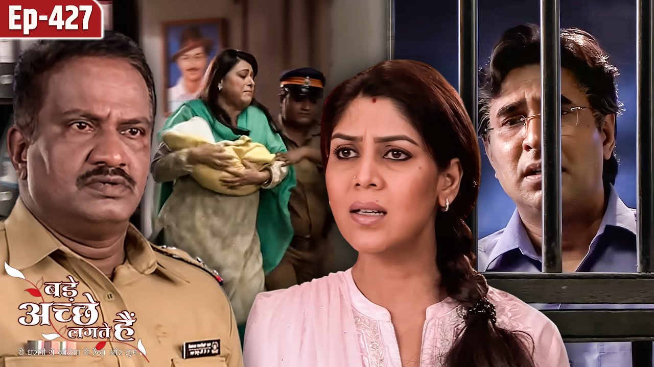 नताशा के वजह से प्रिया का परिवार हुआ गिरफ्तार  | Ep 427 | Bade Achhe Lagte Hai | TV Serial Hindi